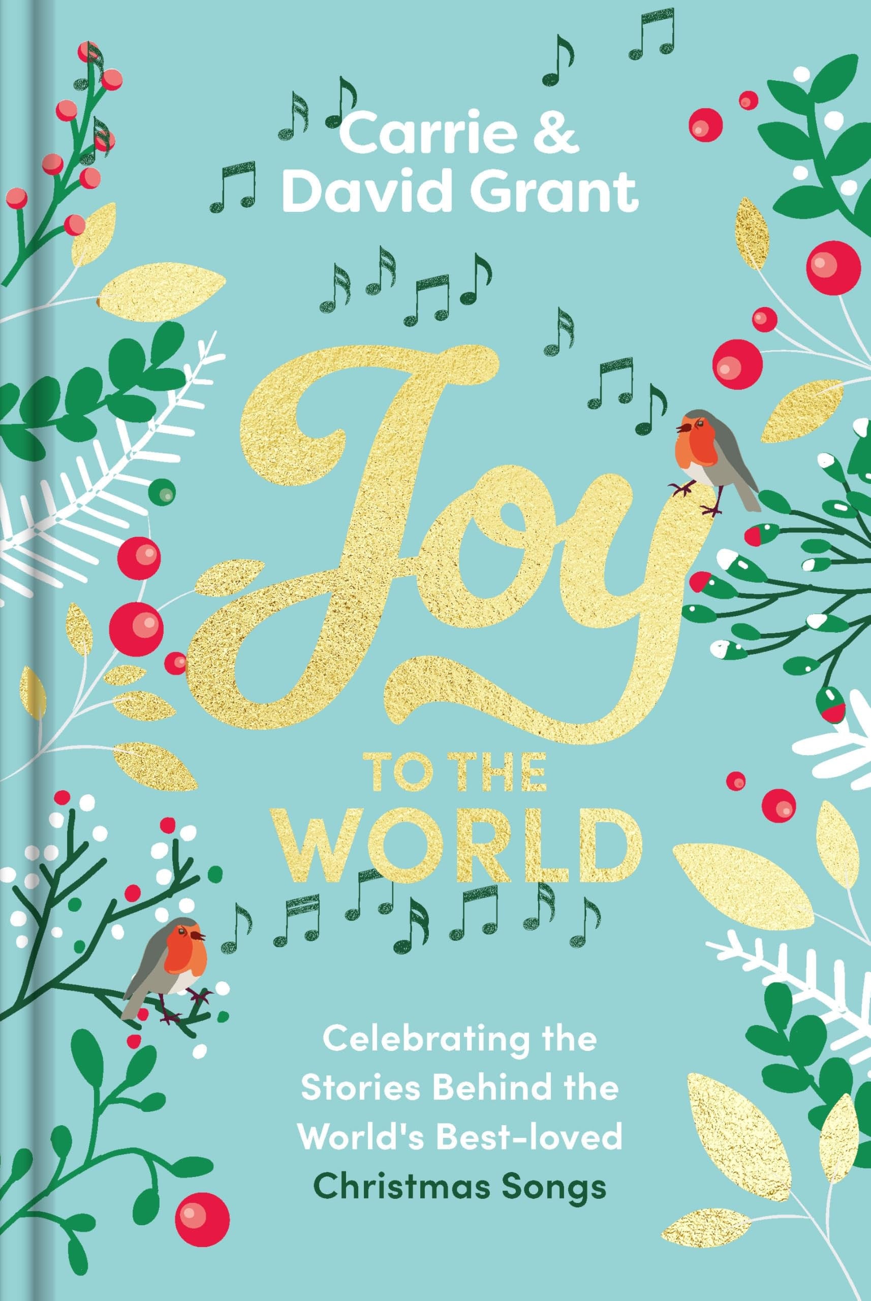 Joy to the World: Celebrating the World's Best-Loved Christmas Songs and the People Who Made Them Famous