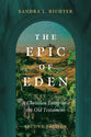 The Epic of Eden (2nd Edition): A Christian Entry into the Old Testament
