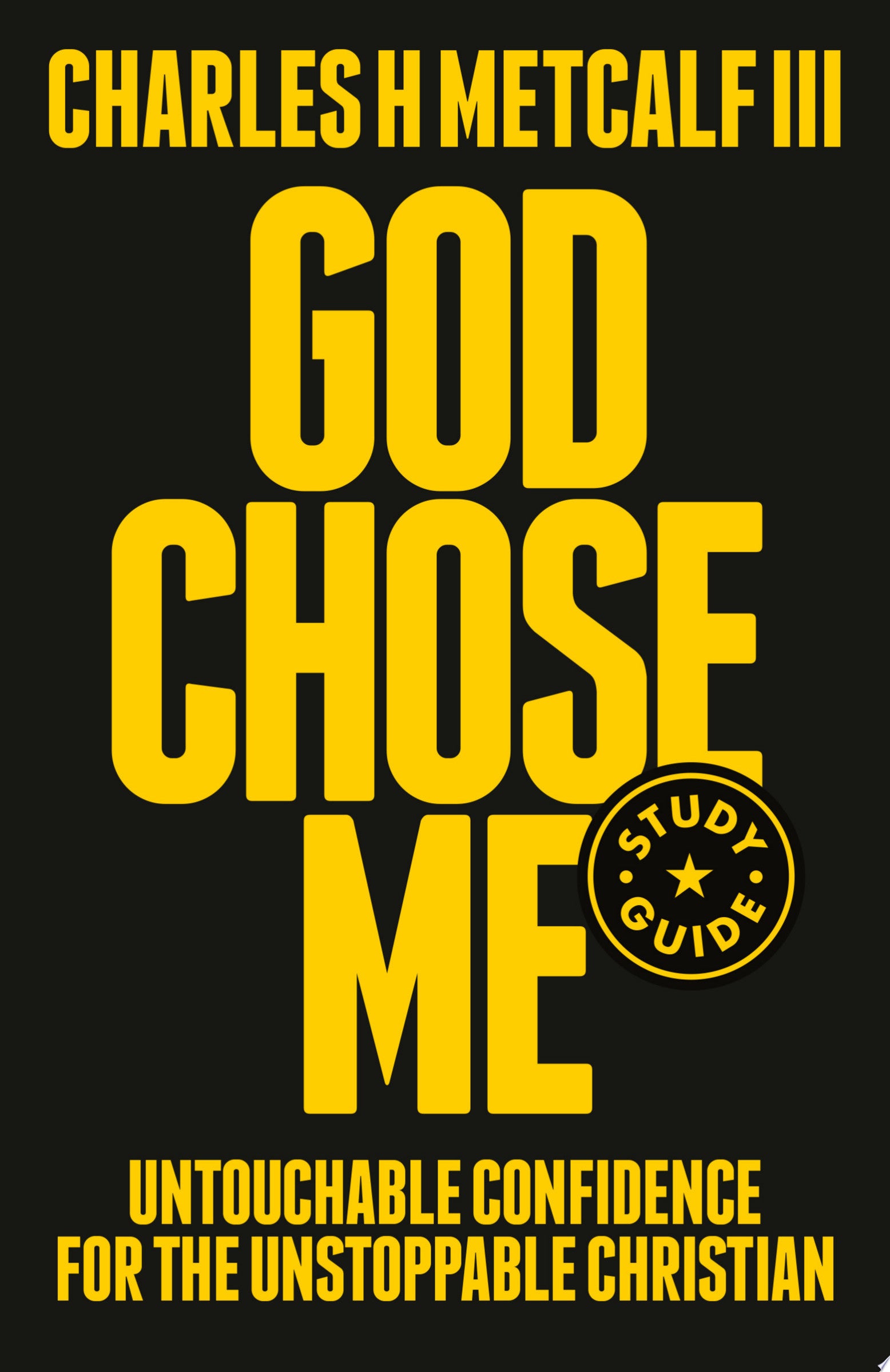 God Chose Me (Study Guide): Untouchable Confidence for the Unstoppable Christian