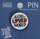 Lapel Pin, Enamel, For God So Loved The World (Walk By Faith Collection)