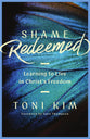 Shame Redeemed: Learning to Live in Christ's Freedom