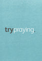 Trypraying