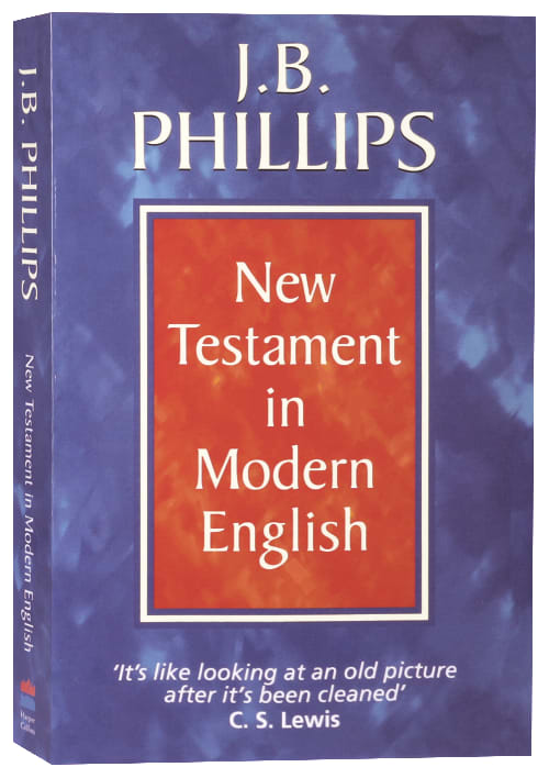 J B Phillips: New Testament in Modern English