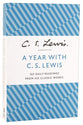 A Year With C S Lewis: 365 Daily Readings From This Classic Works