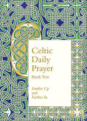 Celtic Daily Prayer #02: Farther Up and Farther in