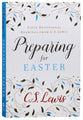 Preparing For Easter: Fifty Devotional Readings From C S Lewis