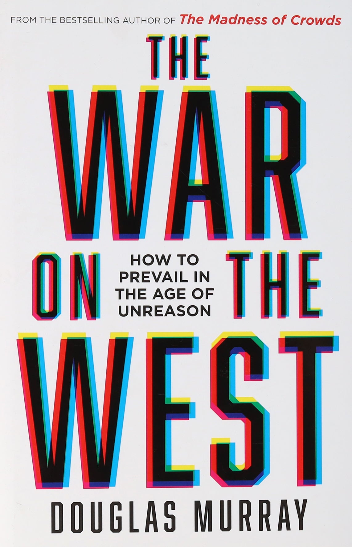 The War on the West: How to Prevail in the Age of Unreason