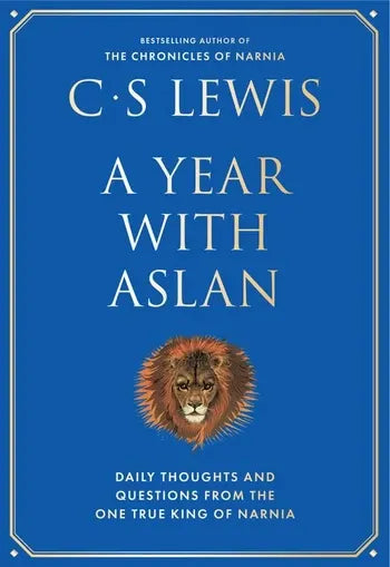 A Year With Aslan: Words of Wisdom and Reflection from the Chronicles of Narnia