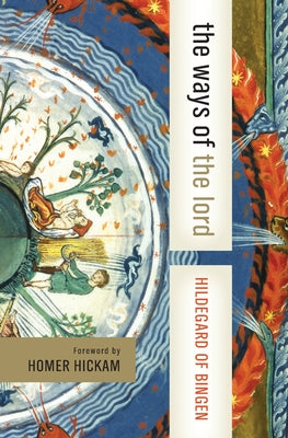 The Ways of the Lord: Hildegard of Bingen: Selections From Her Writings (Harper Collins Spiritual Classics Series)