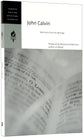 John Calvin: Selections From His Writings (Harper Collins Spiritual Classics Series)