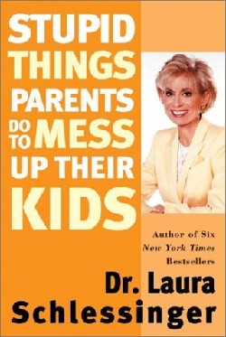 Stupid Things Parents Do to Mess Up Their Kids