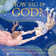 How Big is God?