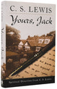 Yours, Jack: Spiritual Direction From C S Lewis
