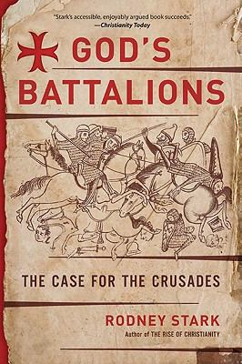 God's Battalions: The Case For the Crusades