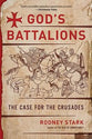 God's Battalions: The Case For the Crusades