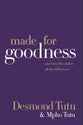 Made For Goodness: And Why This Makes All the Difference