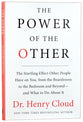 The Power of the Other: The Startling Effect Other People Have on You, From the Boardroom to the Bedroom and Beyond - and What to Do About It