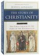 Story of Christianity, the (Volume 1) (2nd Ed)