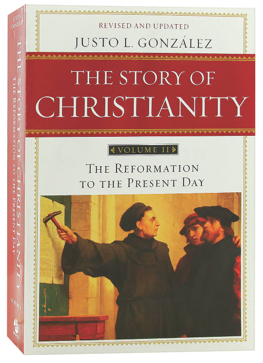 Story of Christianity, the (Volume 2) (2nd Ed)