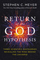 The Return of the God Hypothesis: Compelling Scientific Evidence For the Existence of God