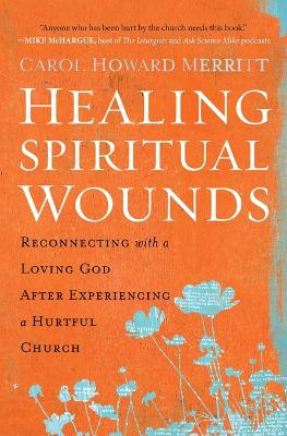 Healing Spiritual Wounds: Reconnecting With a Loving God After Experiencing a Hurtful Church