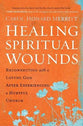 Healing Spiritual Wounds: Reconnecting With a Loving God After Experiencing a Hurtful Church