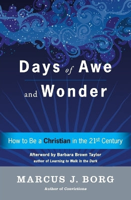 Days of Awe and Wonder: How to Be a Christian in the Twenty-First Century