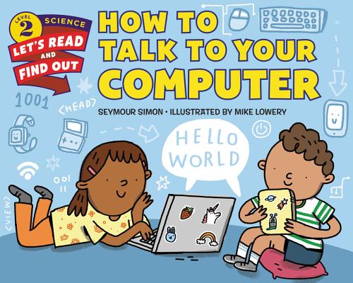 How to Talk to Your Computer (Let's Read And Find Out Science Series)