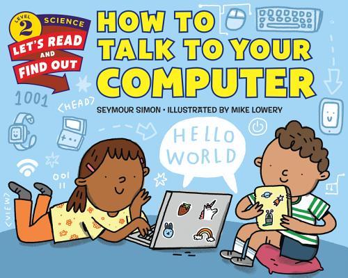 How to Talk to Your Computer (Let's Read And Find Out Science Series)