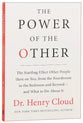 The Power of the Other: The Startling Effect Other People Have on You, From Boardroom to Bedroom and What to Do About It