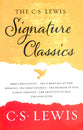 The Lewis Signature Classics: The An Anthology of 8 C S Lewis Titles Lewis Signature Classics: An Anthology of 8 C. S. Lewis Titles: Mere Christianity, the Screwtape Letters, Miracles, the Gre