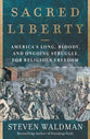 Sacred Liberty: America's Long, Bloody, and Ongoing Struggle For Religious Freedom