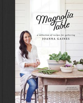 The Magnolia Table: A Collection of Recipes For Gathering