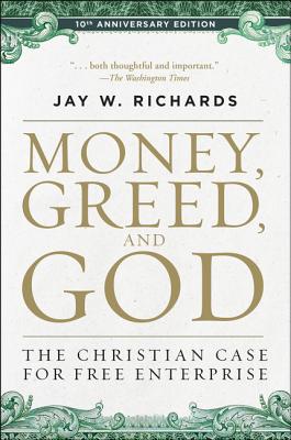 Money, Greed, and God: The Christian Case For Free Enterprise (10th Anniversary Edition)