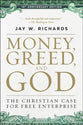 Money, Greed, and God: The Christian Case For Free Enterprise (10th Anniversary Edition)
