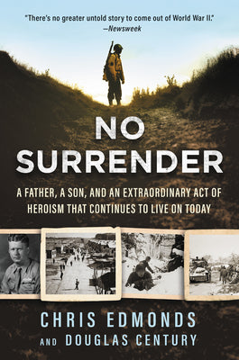 No Surrender: A Father, a Son, and An Extraordinary Act of Heroism That Continues to Live on Today