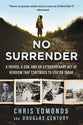 No Surrender: A Father, a Son, and An Extraordinary Act of Heroism That Continues to Live on Today