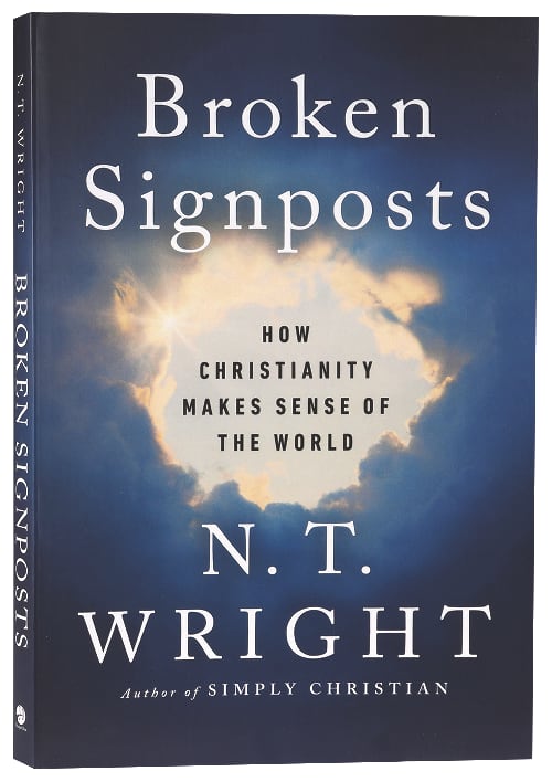 Broken Signposts: How Christianity Makes Sense of the World