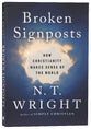 Broken Signposts: How Christianity Makes Sense of the World