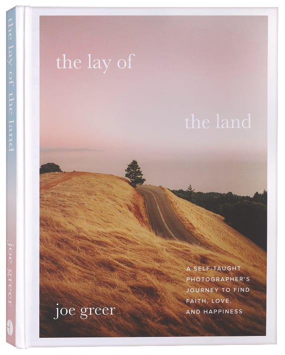The Lay of the Land: A Self-Taught Photographer's Journey to Find Faith, Love, and Happiness