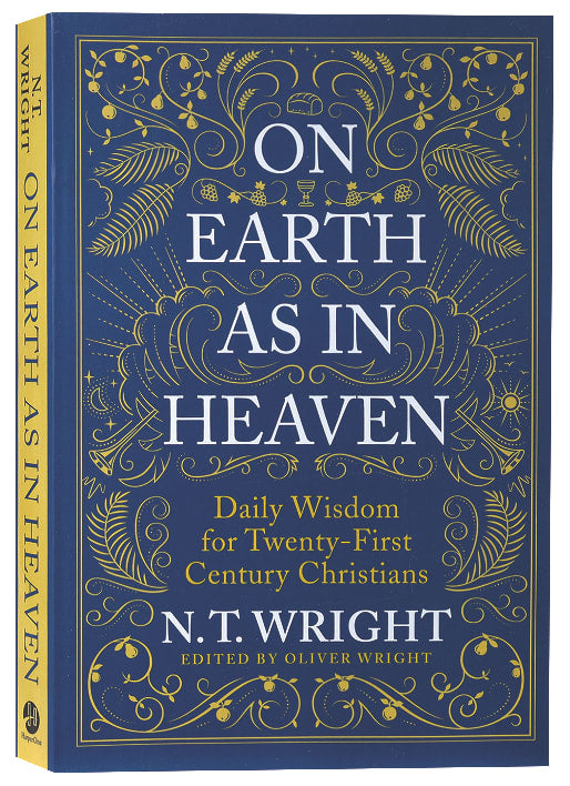On Earth as in Heaven: Biblical Wisdom For Twenty-First Century Christians