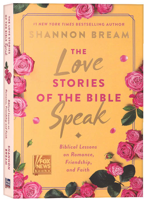 The Love Stories of the Bible Speak: Biblical Lessons on Romance, Friendship, and Faith