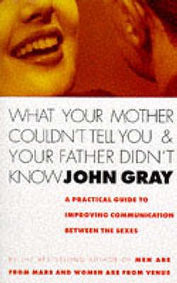 What Your Mother Couldn't Tell You and Your Father Didn't Know