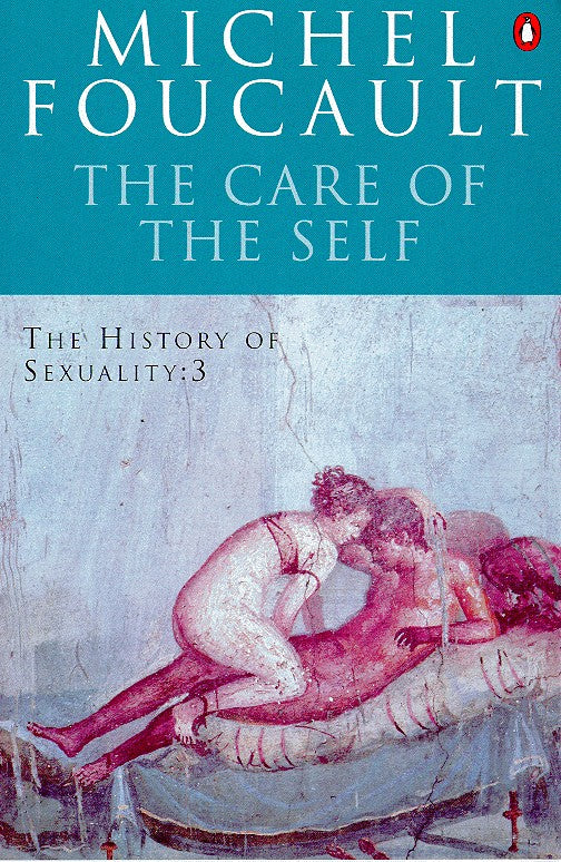 Care of the Self (#03 in History Of Sexuality Series)