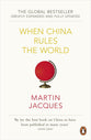 When China Rules the World: The End of the Western World and the Birth of a New Global Order