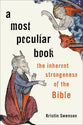 Most Peculiar Book: A the Inherent Strangeness of the Bible
