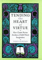 Tending the Heart of Virtue
