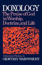 Doxology, the Praise of God in Worship, Doctrine, and Life