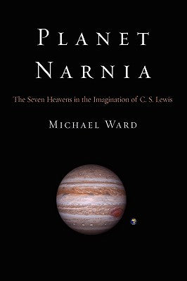 Planet Narnia: The Seven Heavens in the Imagination of C S Lewis