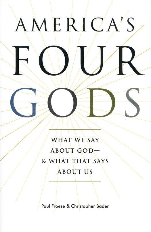 America's Four Gods: What We Say About God & What That Says About Us